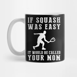 Smash & Chuckle: If Squash Was Easy, It'd Be Called Your Mom! Mug